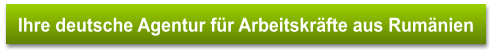 Ihre deutsche Agentur für Arbeitskräfte aus Rumänien