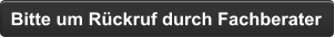 Bitte um Rückruf durch Fachberater