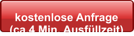 kostenlose Anfrage  (ca.4 Min. Ausfüllzeit)