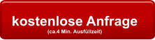 kostenlose Anfrage  (ca.4 Min. Ausfüllzeit)