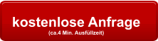 kostenlose Anfrage  (ca.4 Min. Ausfüllzeit)