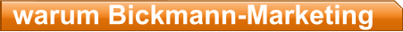 warum Bickmann-Marketing