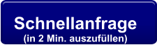 Schnellanfrage  (in 2 Min. auszufüllen)