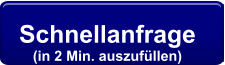 Schnellanfrage  (in 2 Min. auszufüllen)