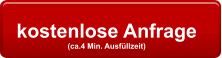 kostenlose Anfrage  (ca.4 Min. Ausfüllzeit)