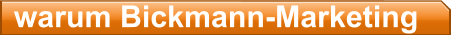 warum Bickmann-Marketing