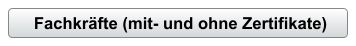 Fachkräfte (mit- und ohne Zertifikate)