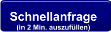 Schnellanfrage  (in 2 Min. auszufüllen)