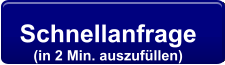 Schnellanfrage  (in 2 Min. auszufüllen)