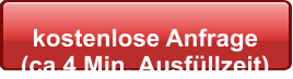 kostenlose Anfrage  (ca.4 Min. Ausfüllzeit)