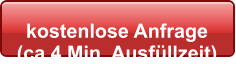 kostenlose Anfrage  (ca.4 Min. Ausfüllzeit)