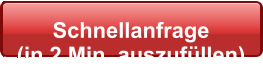 Schnellanfrage  (in 2 Min. auszufüllen)