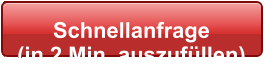 Schnellanfrage  (in 2 Min. auszufüllen)