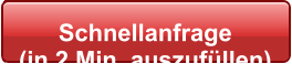 Schnellanfrage  (in 2 Min. auszufüllen)