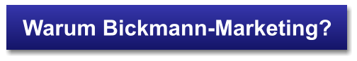 Warum Bickmann-Marketing?